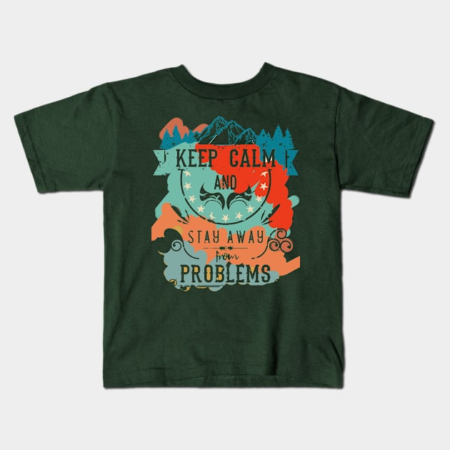 Keep Calm and Stay Away from Problems Vintage RC08 Kids T-Shirt by HCreatives